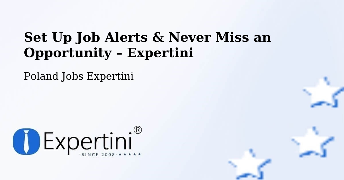 Job Alerts Guide – Get Notified About New Jobs in Świdwin - Świdwin, Poland Jobs Expertini